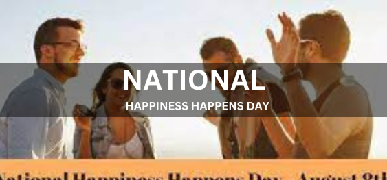 NATIONAL HAPPINESS HAPPENS DAY [नेशनल हैप्पीनेस हैपन्स डे]